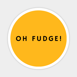 Oh fudge! Magnet